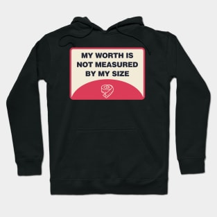 My Worth Is Not Measured By My Size - Body Positivity Hoodie